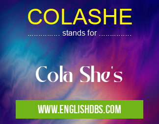 COLASHE means Cola She's COLASHE