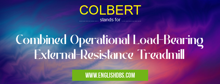 COLBERT means Combined Operational Load-Bearing External-Resistance Treadmill COLBERT