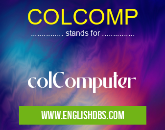 COLCOMP means colComputer COLCOMP