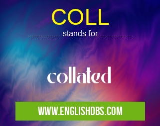 COLL means collated COLL