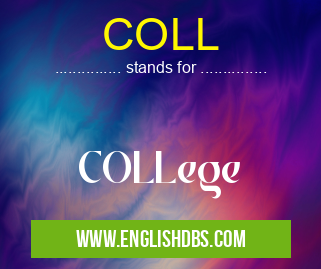 COLL means COLLege COLL