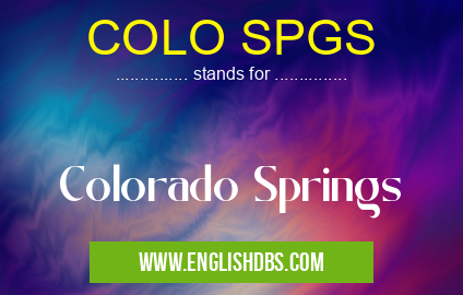 COLO SPGS means Colorado Springs COLO SPGS