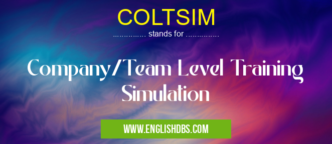COLTSIM means Company/Team Level Training Simulation COLTSIM