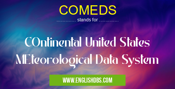 COMEDS means COntinental United States MEteorological Data System COMEDS
