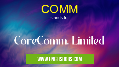 COMM means CoreComm, Limited COMM