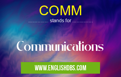 COMM means Communications COMM