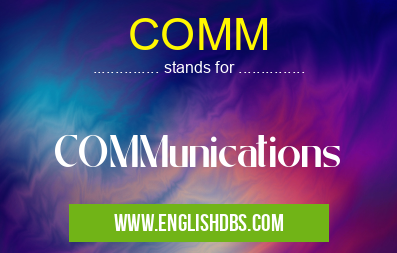COMM means COMMunications COMM