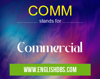COMM means Commercial COMM