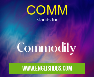 COMM means Commodity COMM