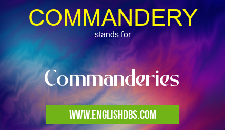 COMMANDERY means Commanderies COMMANDERY
