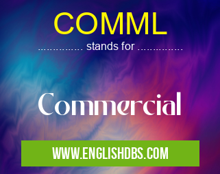COMML means Commercial COMML