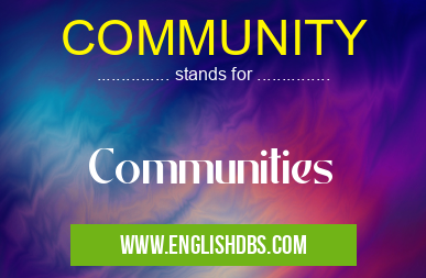 COMMUNITY means Communities COMMUNITY