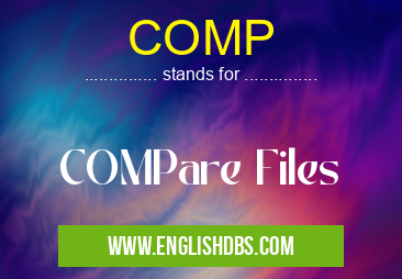 COMP means COMPare Files COMP