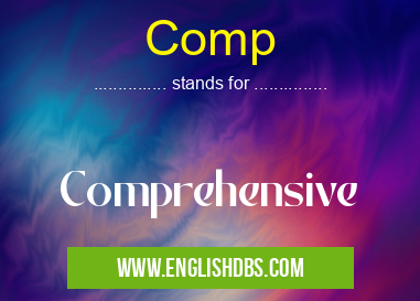 Comp means Comprehensive Comp