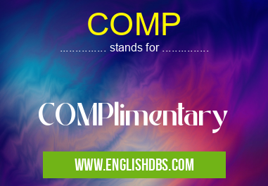 COMP means COMPlimentary COMP