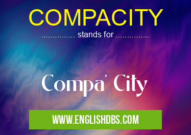 COMPACITY means Compa' City COMPACITY
