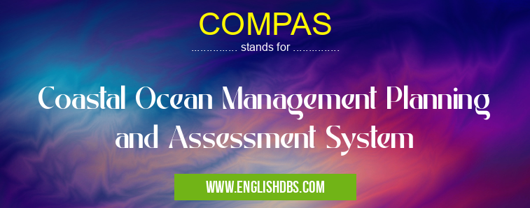 COMPAS means Coastal Ocean Management Planning and Assessment System COMPAS