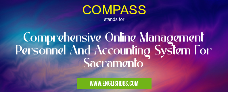 COMPASS means Comprehensive Online Management Personnel And Accounting System For Sacramento COMPASS
