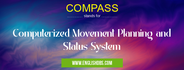COMPASS means Computerized Movement Planning and Status System COMPASS