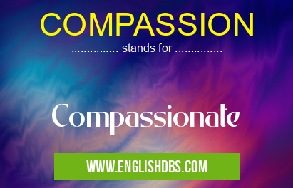 COMPASSION means Compassionate COMPASSION