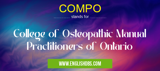 COMPO means College of Osteopathic Manual Practitioners of Ontario COMPO