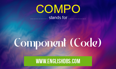 COMPO means Component (Code) COMPO
