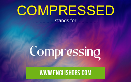 COMPRESSED means Compressing COMPRESSED