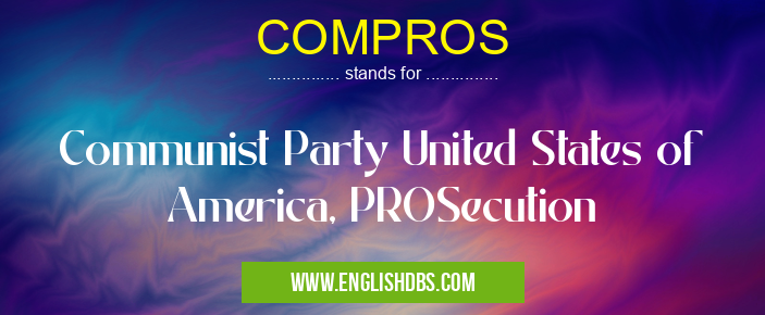 COMPROS means Communist Party United States of America, PROSecution COMPROS