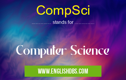 CompSci means Computer Science CompSci