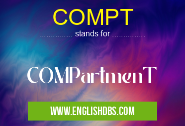 COMPT means COMPartmenT COMPT