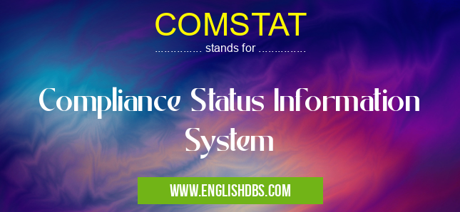 COMSTAT means Compliance Status Information System COMSTAT