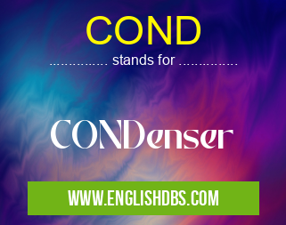 COND means CONDenser COND