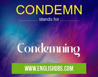 CONDEMN means Condemning CONDEMN