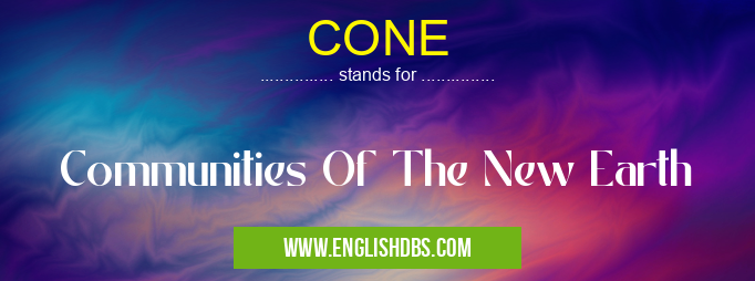 CONE means Communities Of The New Earth CONE