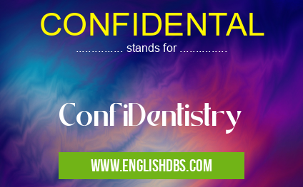 CONFIDENTAL means ConfiDentistry CONFIDENTAL