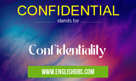 CONFIDENTIAL means Confidentiality CONFIDENTIAL