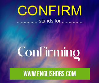 CONFIRM means Confirming CONFIRM