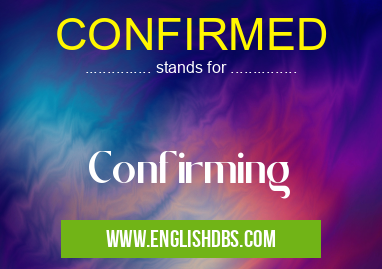 CONFIRMED means Confirming CONFIRMED