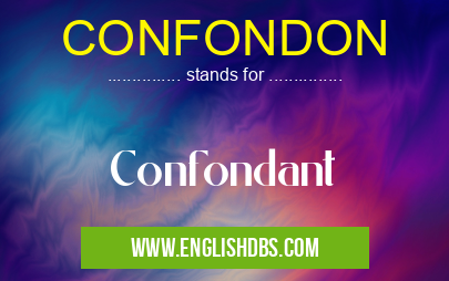 CONFONDON means Confondant CONFONDON