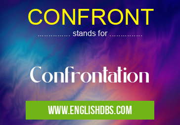CONFRONT means Confrontation CONFRONT