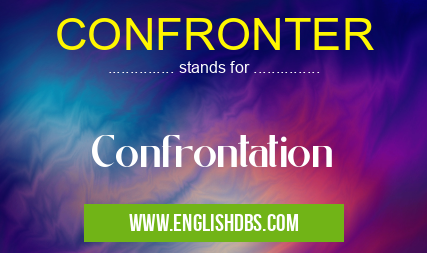 CONFRONTER means Confrontation CONFRONTER