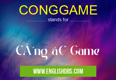 CONGGAME means Công – Game CONGGAME