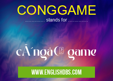 CONGGAME means công†game CONGGAME
