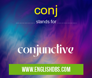 conj means conjunctive conj