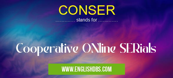 CONSER means Cooperative ONline SERials CONSER