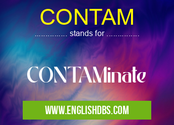 CONTAM means CONTAMinate CONTAM