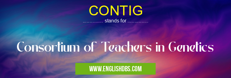 CONTIG means Consortium of Teachers in Genetics CONTIG
