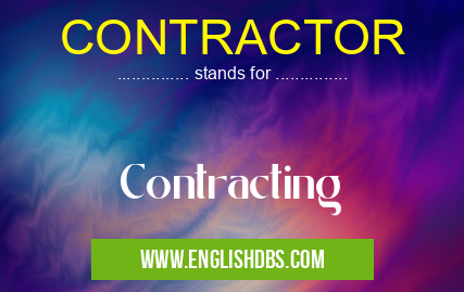 CONTRACTOR means Contracting CONTRACTOR