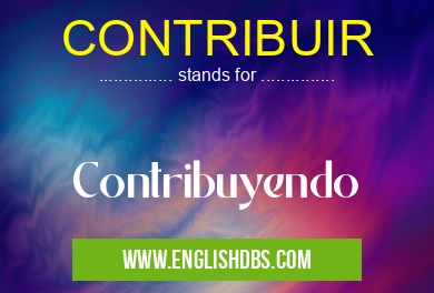 CONTRIBUIR means Contribuyendo CONTRIBUIR