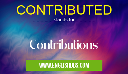 CONTRIBUTED means Contributions CONTRIBUTED